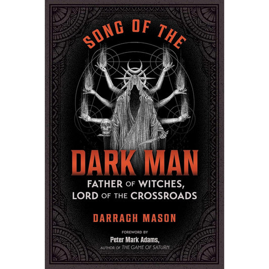 SONG OF THE DARK MAN: FATHER OF WITCHES, LORD OF THE CROSSROADS BY DARRAGH MASON