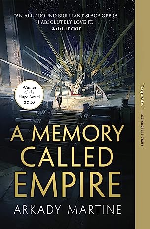 A MEMORY CALLED EMPIRE BY ARKADY MARTINE