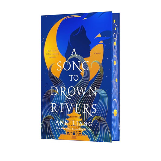 A SONG TO DROWN RIVERS BY ANN LIANG