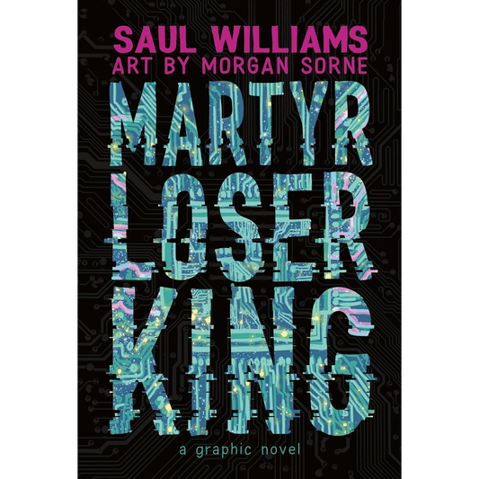 MARTYR LOOSER KING BY SAUL WILLIAMS, ART BY MORGAN SORNE