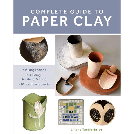 COMPLETE GUIDE TO PAPER CLAY BY LILIANE TARDIO-BRISE