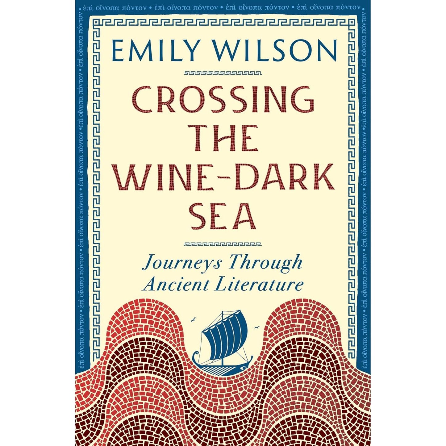 CROSSING THE WINE DARK SEA BY EMILY WILSON