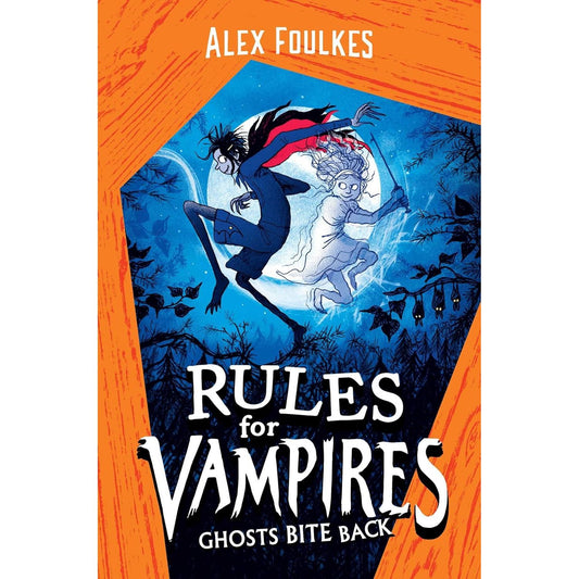RULES FOR VAMPIRES: GHOST BITE BACK BY ALEX FOULKES