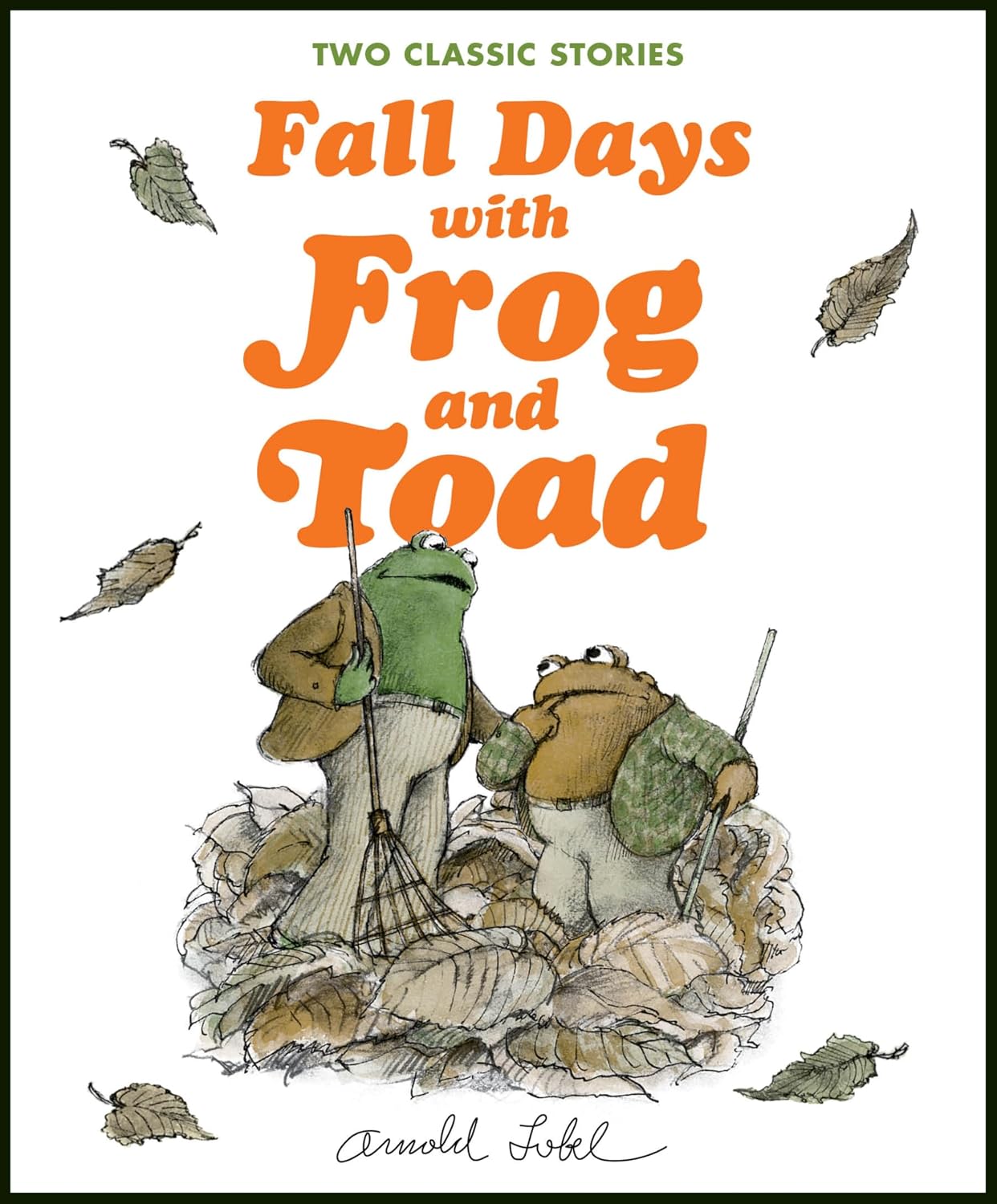 FALL DAYS WITH FROG AND TOAD: TWO CLASSIC STORIES CELEBRATING AUTUMN AND FRIENDSHIP BY ARNOLD LOBEL