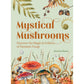 MYSTICAL MUSHROOMS BY AURORA KANE