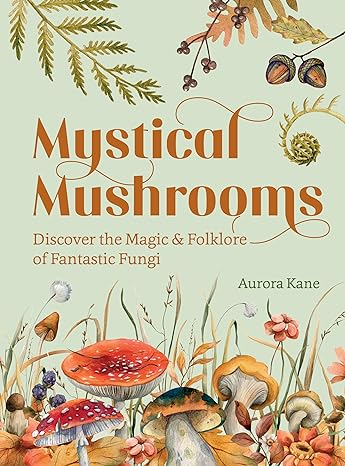 MYSTICAL MUSHROOMS BY AURORA KANE