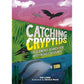 CATCHING CRYPTIDS: THE SCIENTIFIC SEARCH FOR MYSTERIOUS CREATURES BY KIM LONG AND ILLUSTRATED BY NICOLE MILES