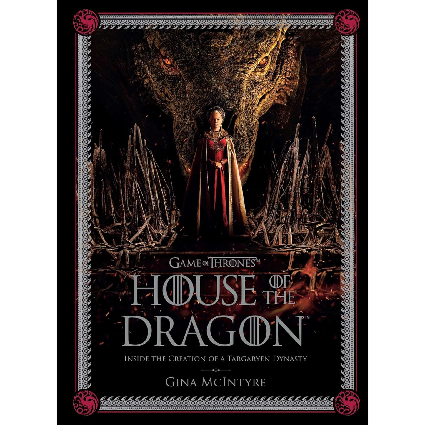 GAME OF THRONES: HOUSE OF THE DRAGON INSIDE THE CREATION OF A TARGARYEN DYNASTY