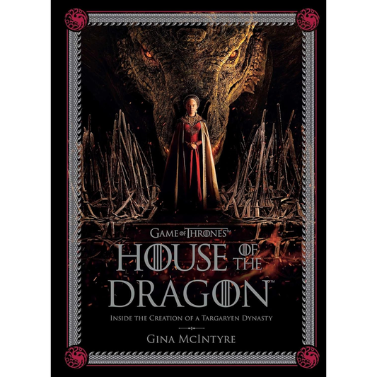 GAME OF THRONES: HOUSE OF THE DRAGON INSIDE THE CREATION OF A TARGARYEN DYNASTY