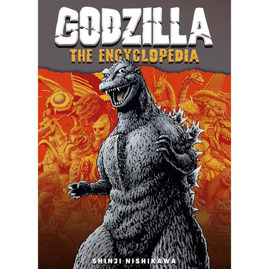 GODZILLA: THE ENCYCLOPEDIA BY SHINJI NISHIKAWA