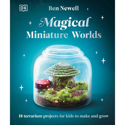 MAGICAL MINIATURE WORLDS BY BEN NEWELL (DK BOOK)