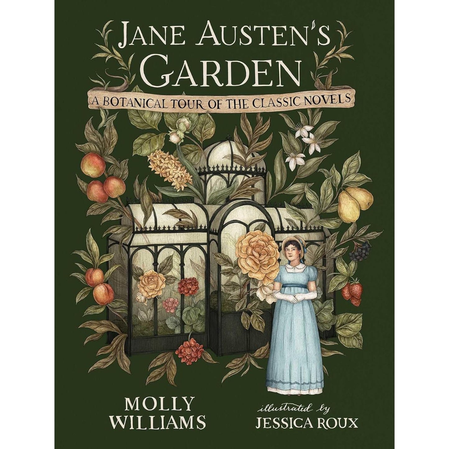 JANE AUSTEN'S GARDEN: A BOTANICAL TOUR OF THE CLASSIC GRAPHIC NOVELS BY MOLLY WILLIAMS AND ILLUSTRATED BY JESSICA ROUX