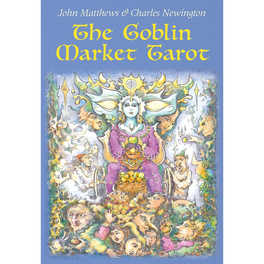 THE GOBLIN MARKET TAROT: IN SEARCH OF FAERY GOLD BY JOHN MATTHEWS AND CHARLES NEWINGTON