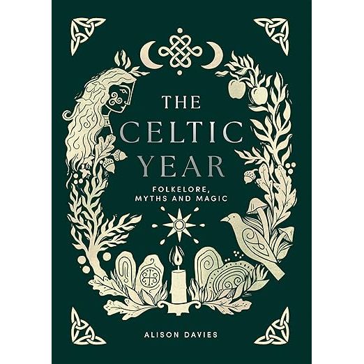 THE CELTIC YEAR: FOLKLORE, MYTHS AND MAGIC BY ALISON DAVIES