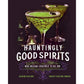 HAUNTINGLY GOOD SPIRITS: NEW ORLEANS COCKTAILS TO DIE FOR BY SHARON KEATING & CHRISTI KEATING SUMICH