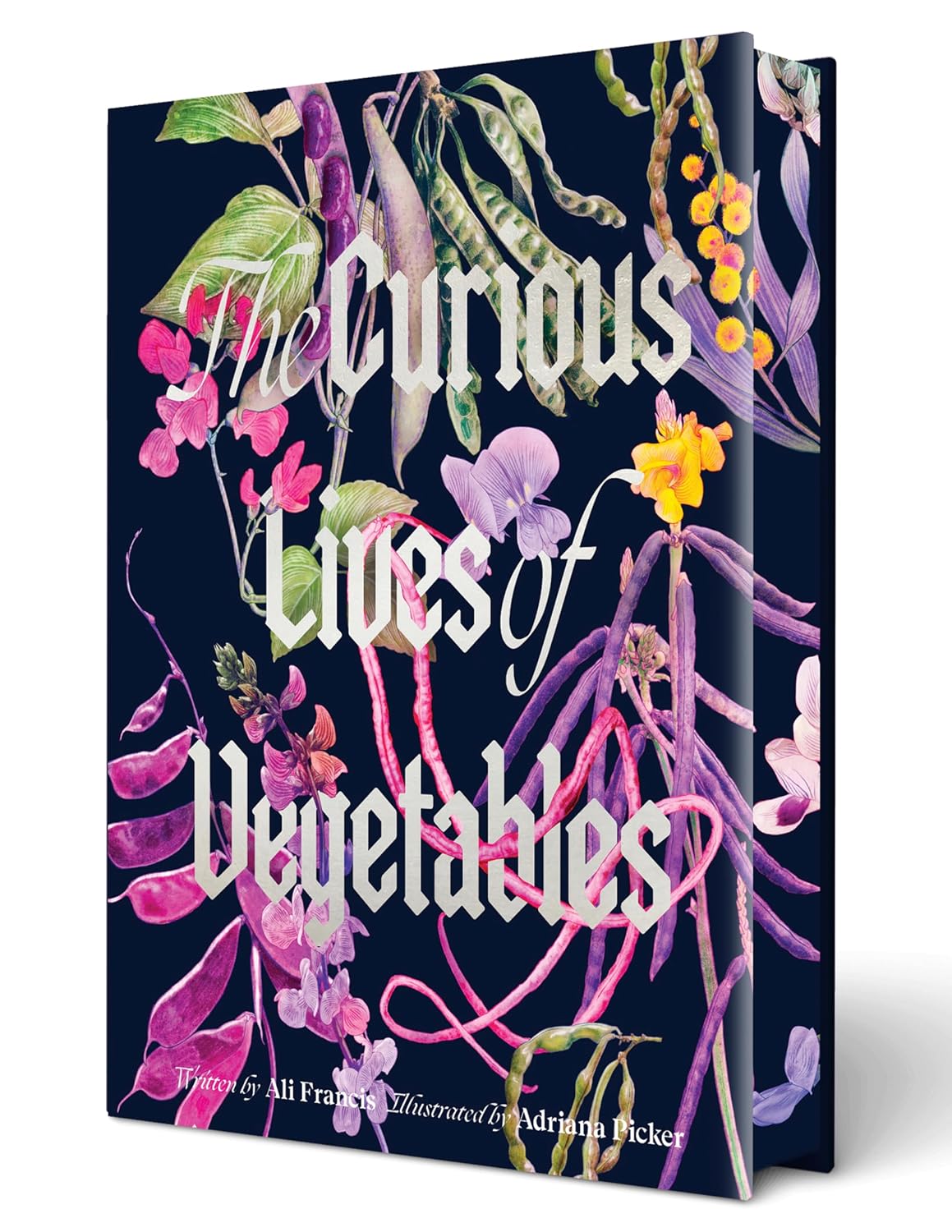 THE CURIOUS LIVES OF VEGETABLES BY ALI FRANCIS, ILLUSTRATED BY ADRIANA PICKER