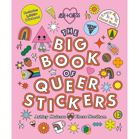THE BIG BOOK OF QUEER STICKERS: INCLUDES 1,000+ STICKERS! BY ASHLEY MOLESSO AND CHESS NEEDHAM