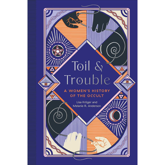 TOIL AND TROUBLE: A WOMEN'S HISTORY OF THE OCCULT BY MELANIE R. ANDERSON