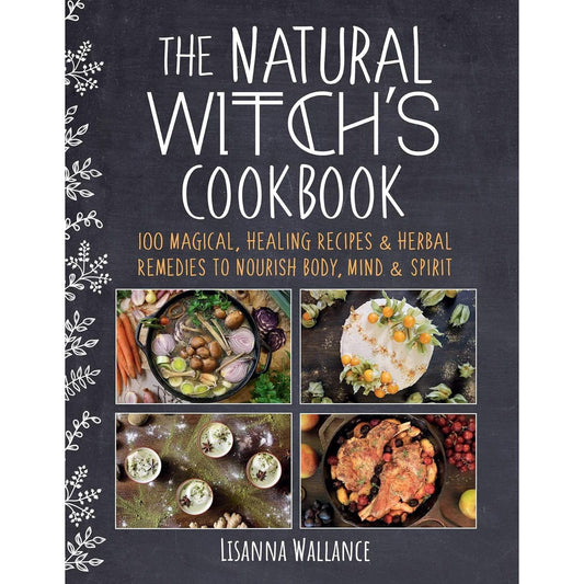 THE NATURAL WITCH'S COOKBOOK BY LISANNA WALLANCE
