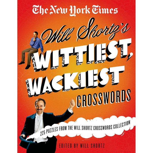 WILL SHORTZ'S WITTIEST, WACKIEST CROSSWORDS
