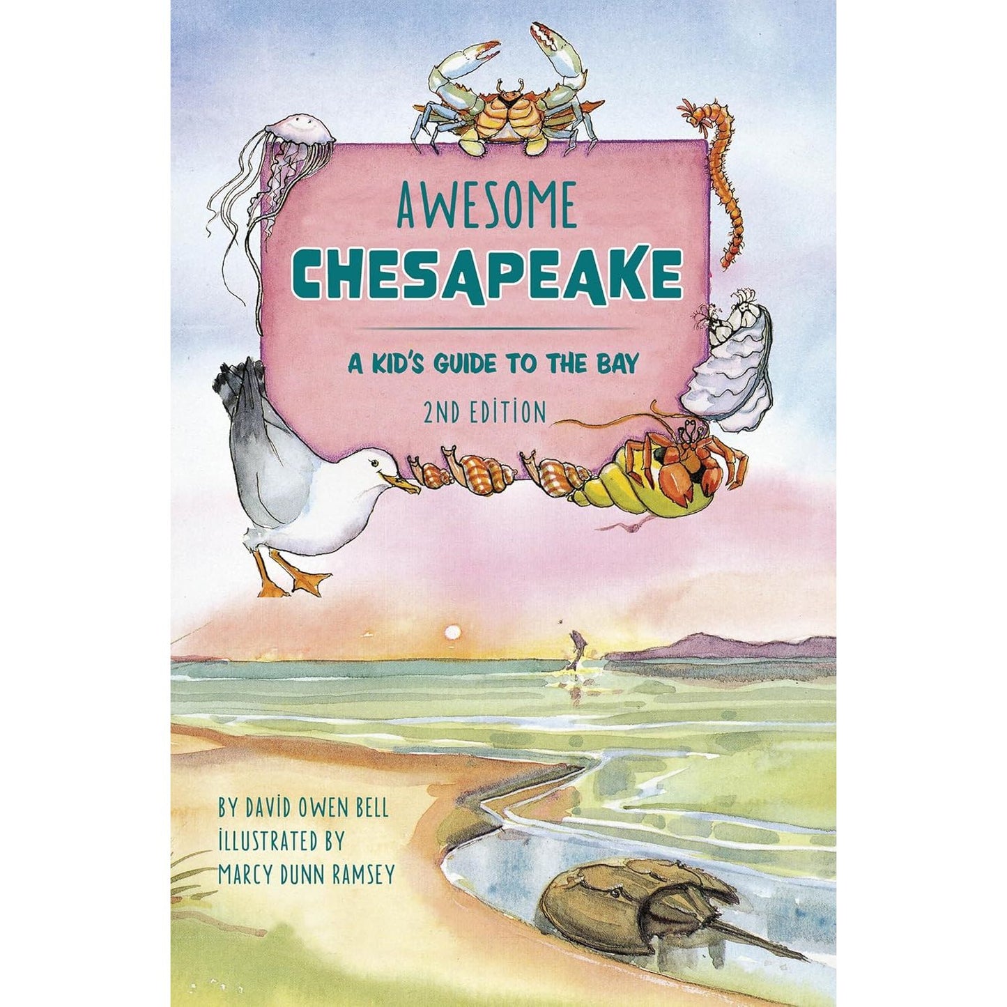 AWESOME CHESAPEAKE: A KID'S GUIDE TO THE BAY BY DAVID OWEN BELL & ILLUSTRATED BY MARCY DUNN RAMSEY
