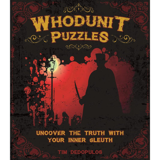 WHODUNIT PUZZLES: UNCOVER THE TRUTH WITHIN YOUR INNER SLEUTH BY TIM DEDOPULOS