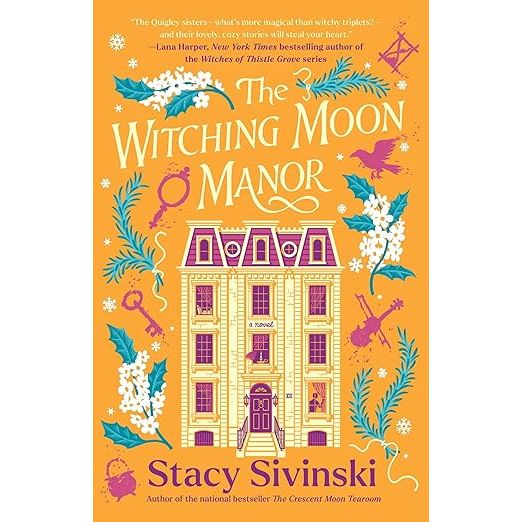 THE WITCHING MOON MANOR: A NOVEL (THE SPELLBOUND SISTERS) BY STACY SIVINSKI