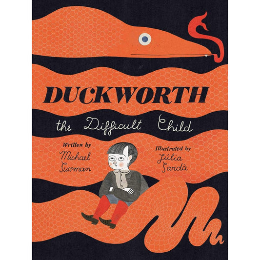 DUCKWORTH, THE DIFFICULT CHILD BY MICHAEL SUSSMAN ILLUSTRATED BY JULIA SARDA