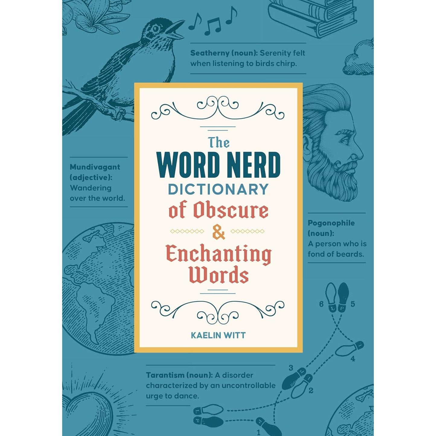 THE WORD NERD DICTIONARY OF OBSCURE & ENCHANTING WORDS BY KAELIN WITT
