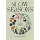 SLOW SEASONS: A CREATIVE GUIDE TO RECONNECTING WITH NATURE THE CELTIC WAY BY ROSIE STEER