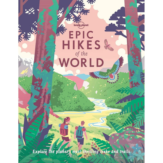 LONELY PLANET'S EPIC HIKES OF THE WORLD