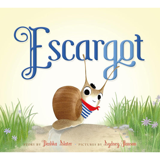 ESCARGOT BY DASHKA SLATER & ILLUSTRATED BY SYDNEY HANSON (BOARD BOOK)