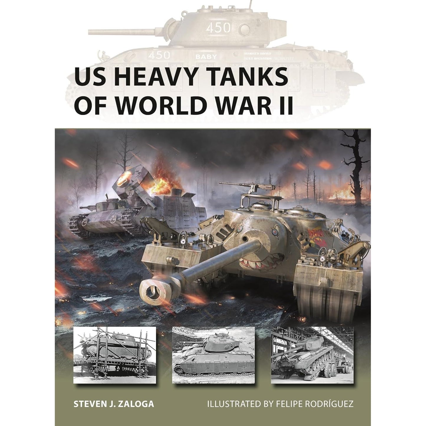 US HEAVY TANKS OF WORLD WAR II BY STEVEN J. ZALOGA, ILLUSTRATED BY FELIPE RODRÍGUEZ