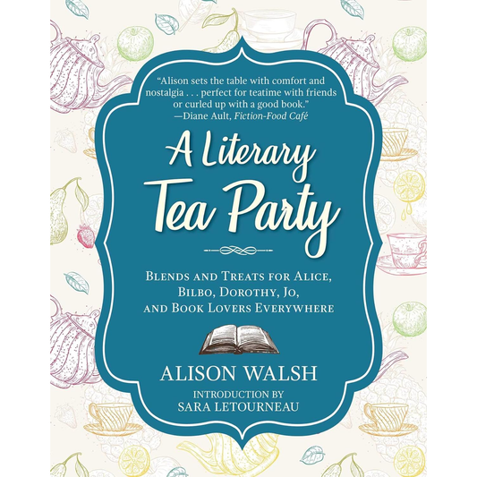 A LITERARY TEA PARTY COOKBOOK BY ALISON WALSH