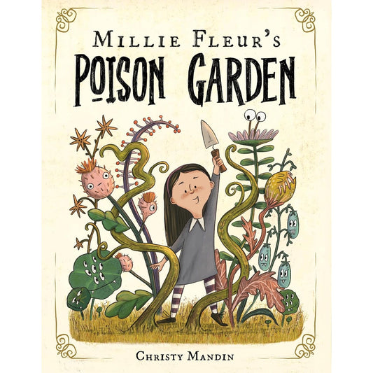 MILLIE FLEU'S POISON GARDEN BY CHRISTY MANDIN
