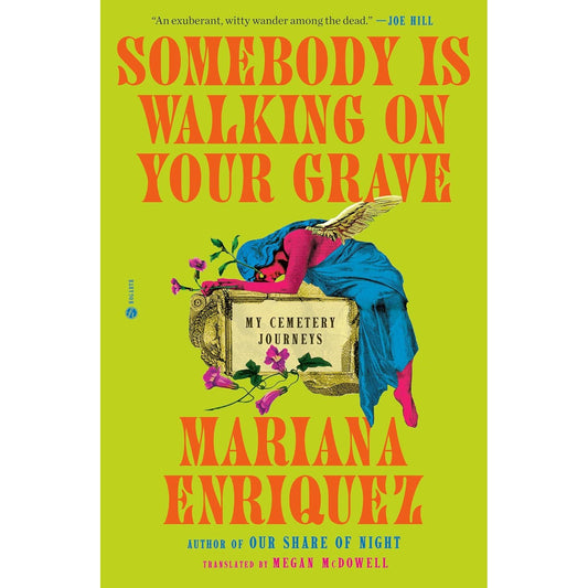 SOMEBODY IS WALKING ON YOUR GRAVE BY MARIANA ENRIQUEZ