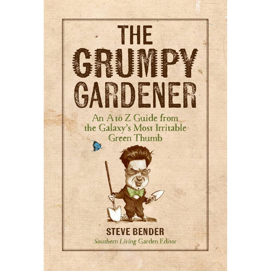 THE GRUMPY GARDENER BY STEVE BENDER