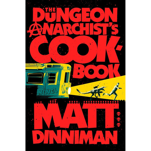 THE DUNGEON ANARCHIST'S COOKBOOK BY MATT DINNIMAN