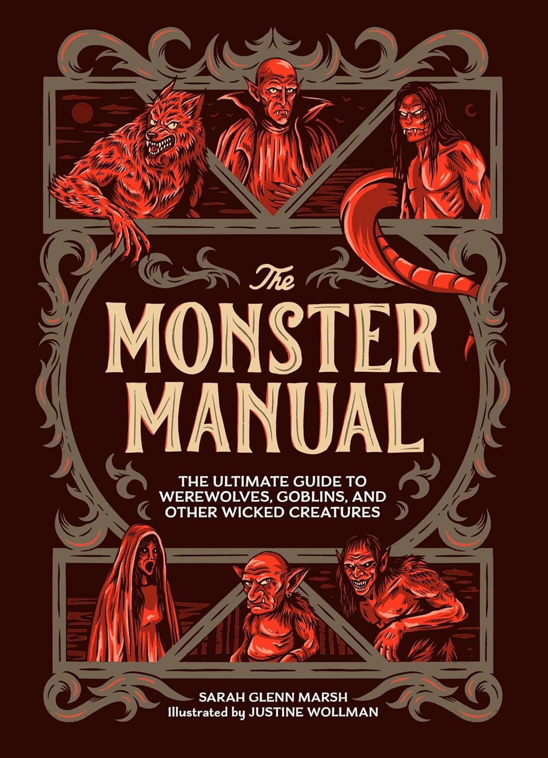 THE MONSTER MANUAL: THE ULTIMATE GUIDE TO WEREWOLVES, GOBLINS, AND OTHER WICKED CREATURES BY SARAH GLENN MARSH ADN JUSTINE WOLLMAN