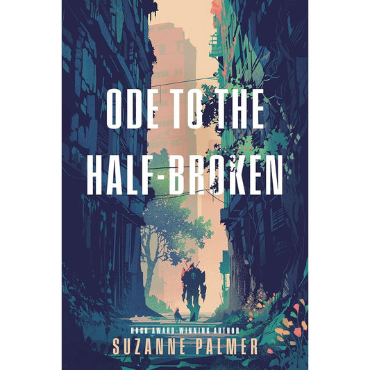 ODE TO THE HALF BROKEN BY SUZANNE PALMER