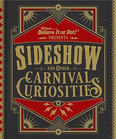 SIDESHOW AND OTHER CARNIVAL CURIOSITIES (RIPLEY'S BELIEVE IT OR NOT)