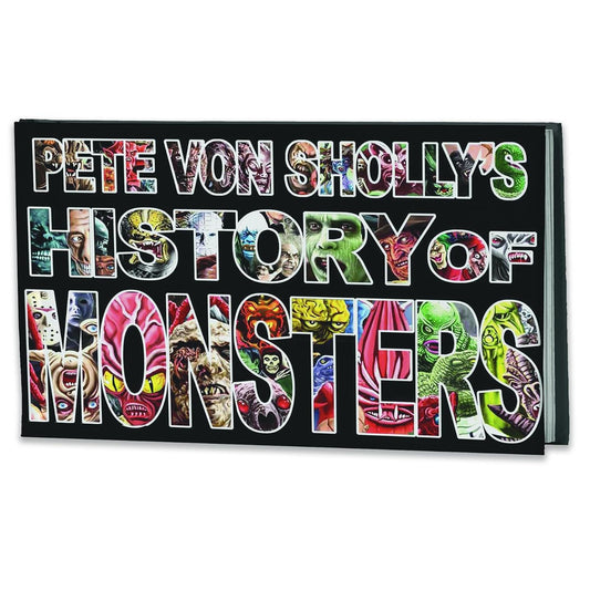 PETE VON SHOLLY'S HISTORY OF MONSTERS BY PETE VON SHOLLY