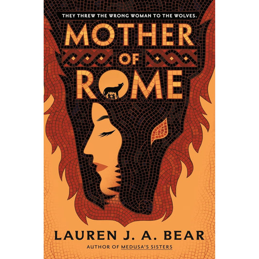 MOTHER OF ROME BY LAUREN J.A. BEAR