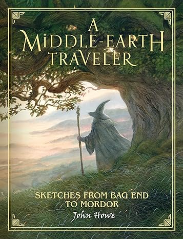 A MIDDLE-EARTH TRAVELLER: SKETCHED FROM BAG END TO MORDOR BY JOHN HOWE