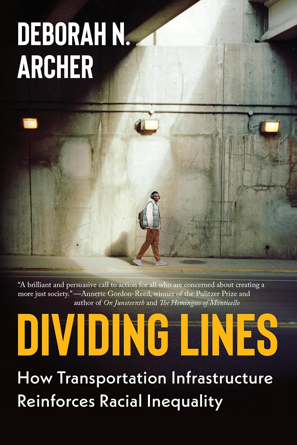 DIVIDING LINES: HOW TRANSPORTATION INFRASTRUCTURE REINFORCES RACIAL INEQUALITY BY DEBORAH N. ARCHER