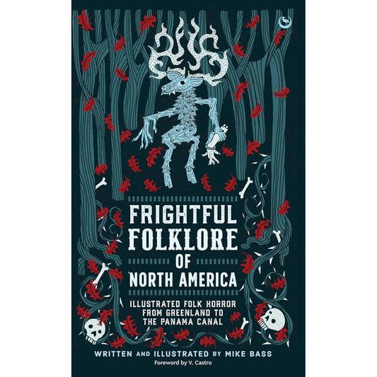 FRIGHTFUL FOLKLORE OF NORTH AMERICA BY MIKE BASS