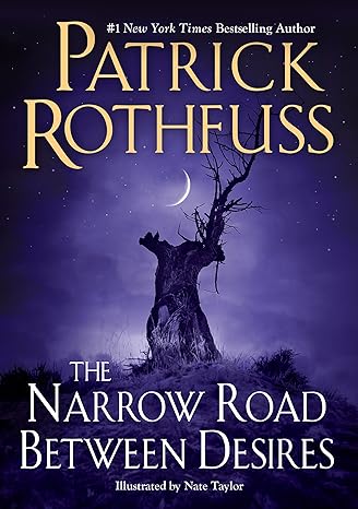 THE NARROW ROAD BETWEEN DESIRES BY PATRICK ROTHFUSS