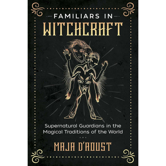 FAMILIARS IN WITCHCRAFT BY MAJA D'AOUST
