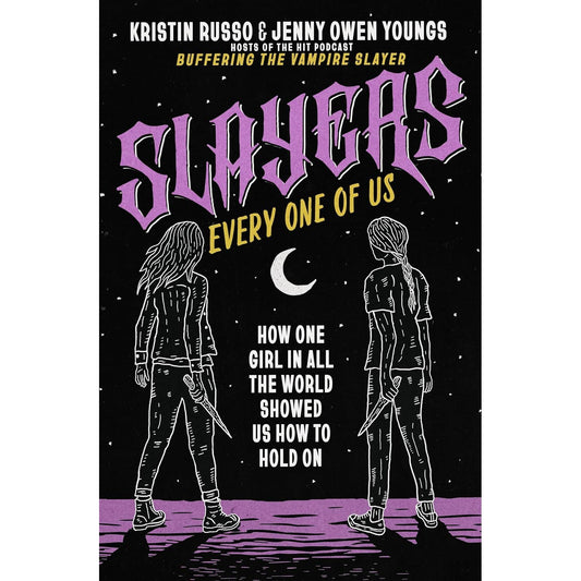 SLAYERS EVERY ONE OF US BY KRISTIN RUSSO & JENNY OWEN