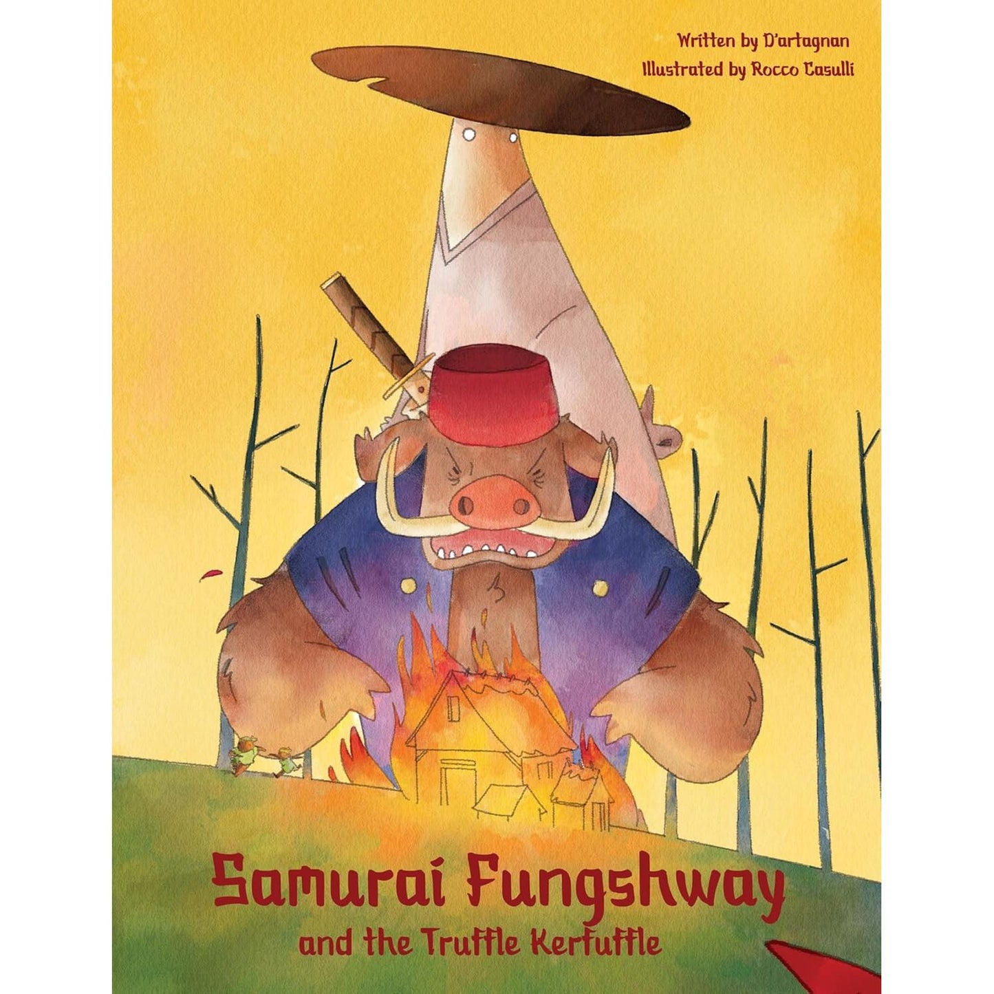 SAMURAI FUNGSHWAY AND THE TRUFFLE KERFLUFFLE BY D'ARTAGNAN AND ILLUSTRATED BY ROCCO CASULLI
